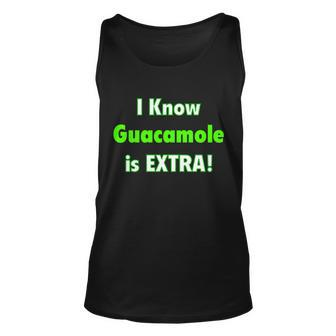 I Know Guacamole Is Extra Unisex Tank Top - Monsterry AU