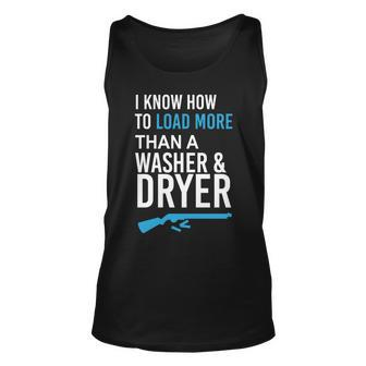 I Know How To Load More Than A Washer And Dryer Unisex Tank Top - Monsterry UK