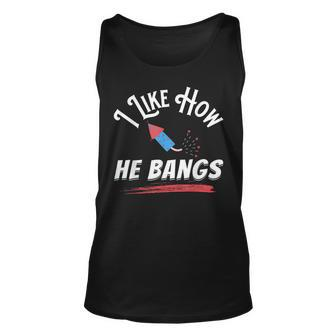 I Like How He Bangs Funny 4Th Of July Patriotic Unisex Tank Top - Seseable