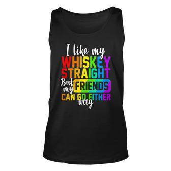 I Like My Whisky Straight But My Friends Can Go Either Way Tshirt Unisex Tank Top - Monsterry