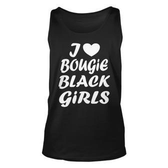 I Love Bougie Black Girls White Text Men Women Tank Top Graphic Print Unisex - Thegiftio UK