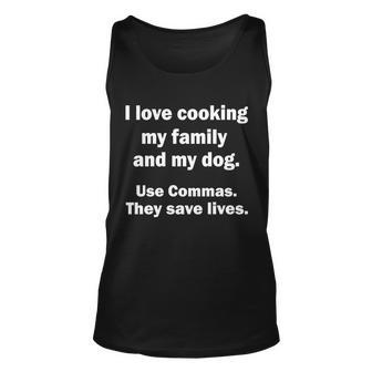 I Love Cooking My Family Commas Save Lives Tshirt Unisex Tank Top - Monsterry