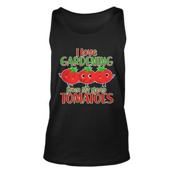 I Love Gardening From My Head Tomatoes Tshirt Unisex Tank Top - Monsterry
