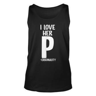 I Love Her P For Personality His And Her Couple Adult Humor Men Women Tank Top Graphic Print Unisex - Thegiftio UK