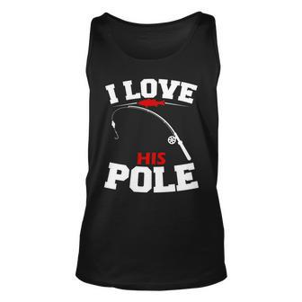 I Love His Pole Funny Fishing Matching Unisex Tank Top - Monsterry