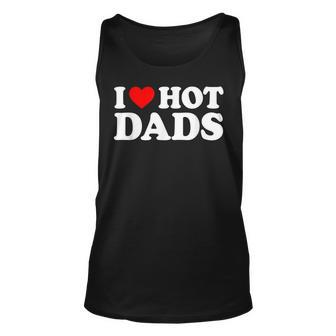 I Love Hot Dads I Heart Hot Dads Love Hot Dads Men Women Tank Top Graphic Print Unisex - Thegiftio UK
