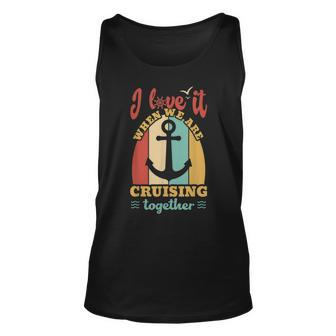 I Love It When We Are Cruising Together Family Cruise Unisex Tank Top - Thegiftio UK