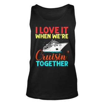 I Love It When We Are Cruising Together Men And Cruise Unisex Tank Top - Thegiftio UK