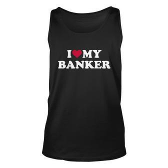 I Love My Banker Gift Graphic Design Printed Casual Daily Basic Unisex Tank Top - Thegiftio UK