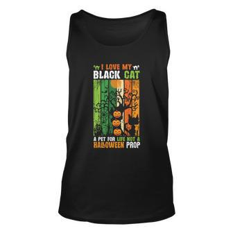 I Love My Black Cat A Pet For Life Not A Halloween Prop Halloween Quote Unisex Tank Top - Monsterry