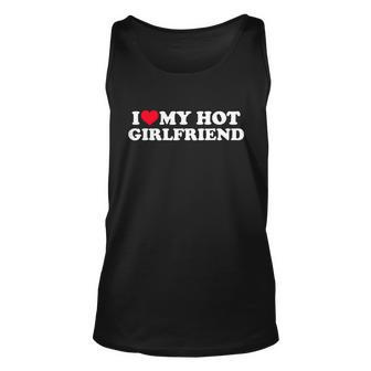I Love My Hot Girlfriend Shirt Gf I Heart My Hot Girlfriend Tshirt Unisex Tank Top - Monsterry AU