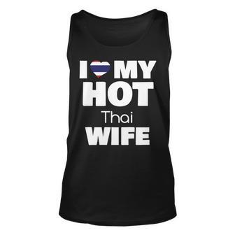 I Love My Hot Thai Wife Married To Hot Thailand Girl V2 Unisex Tank Top - Seseable
