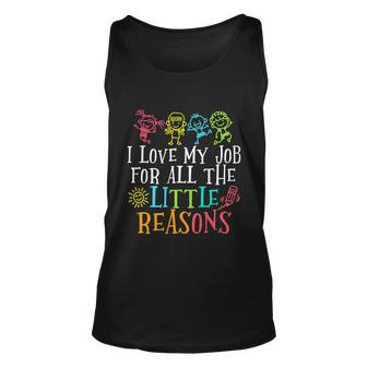 I Love My Job For All The Little Reasons Funny Teacher Unisex Tank Top - Monsterry CA