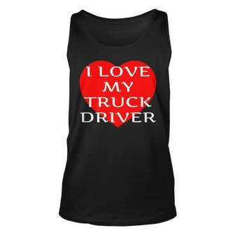 I Love My Truck Driver Trucker Girlfriend Wife Boyfriend V2 Unisex Tank Top - Seseable