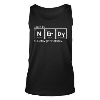 I May Be Nerdy But Only Periodically V2 Unisex Tank Top - Seseable