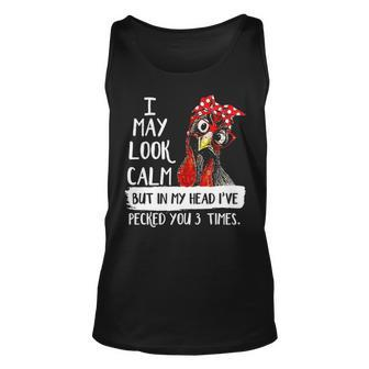 I May Look Calm But In My Head Ive Pecked You 3 Times 5 Unisex Tank Top - Thegiftio UK