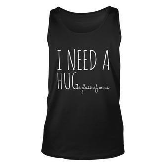 I Need A Hugmeaningful Gifte Glass Of Wine Funny Ing Pun Funny Gift Unisex Tank Top - Monsterry