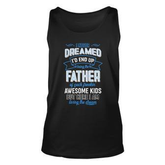 I Never Dreamed Id End Up Being The Father Of Awesome Kids Unisex Tank Top - Monsterry CA