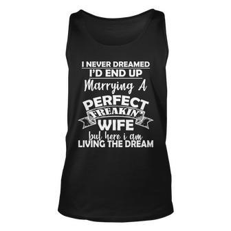 I Never Dreamed Id End Up Marrying A Perfect Wife Tshirt Unisex Tank Top - Monsterry AU