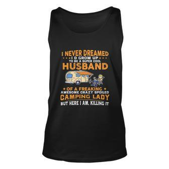 I Never Dreamed Id Grow Up To Be A Husband Camping Gift Unisex Tank Top - Thegiftio UK