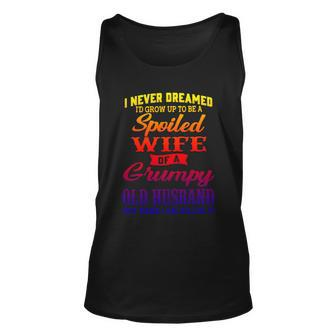 I Never Dreamed Id Grow Up To Be A Spoiled Wife Funny Gift Unisex Tank Top - Thegiftio UK