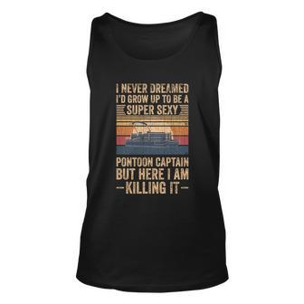 I Never Dreamed Id Grow Up To Be Pontoon Captain Gift Cool Gift Unisex Tank Top - Thegiftio UK