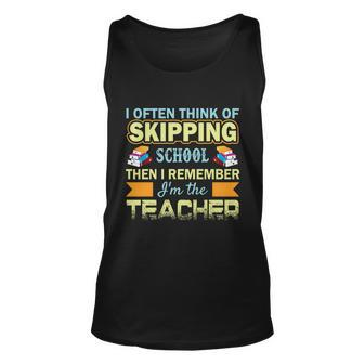 I Often Think Of Skipping School Then I Remember Im The Teacher Funny Graphics Unisex Tank Top - Monsterry DE
