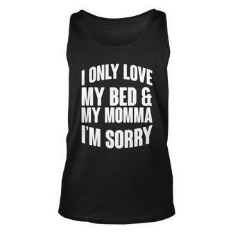 I Only Love My Bed & My Momma Graphic Design Printed Casual Daily Basic Unisex Tank Top - Thegiftio UK