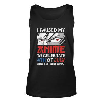 I Paused My Anime To Celebrate 4Th Of July Funny 4Th Of July Unisex Tank Top - Monsterry DE