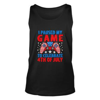 I Paused My Game To Celebrate 4Th Of July Gamer Funny 4Th Of July Unisex Tank Top - Thegiftio UK