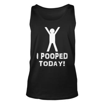 I Pooped Today Funny Humor Tshirt Unisex Tank Top - Monsterry CA