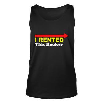 I Rented This Hooker Tshirt Unisex Tank Top - Monsterry