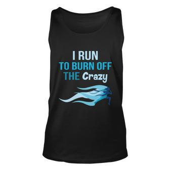 I Run To Burn Off The Crazy Funny Unisex Tank Top - Monsterry AU