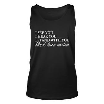 I See Hear Stand With You Black Lives Matter Tshirt Unisex Tank Top - Monsterry UK