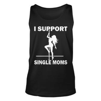 I Support Single Moms Tshirt Unisex Tank Top - Monsterry AU
