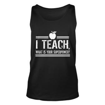 I Teach Whats Your Super Power Funny Tshirt Unisex Tank Top - Monsterry