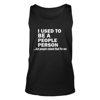 I Used To Be A People Person Tshirt Unisex Tank Top - Monsterry CA