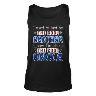 I Used To Just Be The Cool Big Brother Now Im The Cool Uncle Tshirt Unisex Tank Top - Monsterry