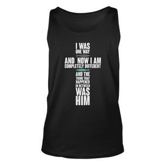 I Was One Way And Now I Am Completely Different Cross Unisex Tank Top - Monsterry AU
