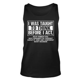 I Was Taught To Think Before I Act Unisex Tank Top - Seseable