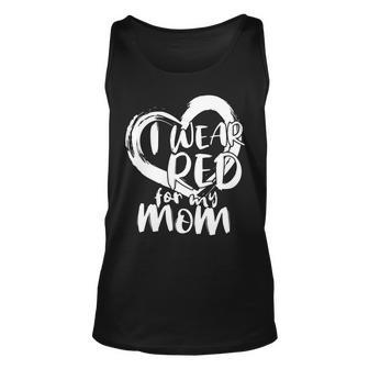 I Wear Red For My Mom Heart Disease Awareness Tshirt Unisex Tank Top - Monsterry AU