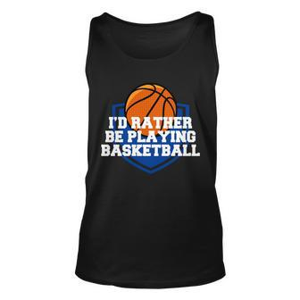 Id Rather Be Playing Basketball Tshirt Unisex Tank Top - Monsterry