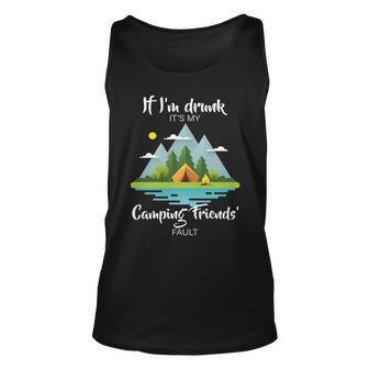 If Im Drunk Its My Camping Friends Fault Tshirt Unisex Tank Top - Monsterry UK