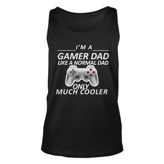 Im A Gamer Dad Like A Normal Dad But Much Cooler Unisex Tank Top - Monsterry CA