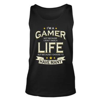 Im A Gamer Not Because I Dont Have A Life But I Have Many Unisex Tank Top - Thegiftio UK