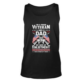 Im A Proud Veteran And A Dad And My Oath Of Enlistment Has No Expiration Date Cute Classy Veterans Day Fathers Day Unisex Tank Top - Thegiftio UK