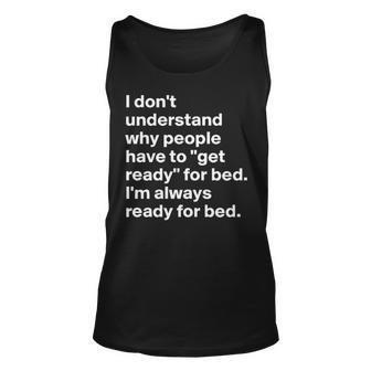 Im Always Ready For Bed Unisex Tank Top - Seseable