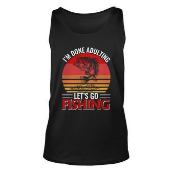 Im Done Adulting Lets Go Fishing Unisex Tank Top - Monsterry AU