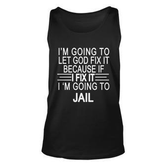 Im Going To Let God Fix It Funny Quote Unisex Tank Top - Monsterry DE