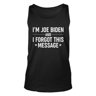 Im Joe Biden And I Forgot This Message Unisex Tank Top - Monsterry CA